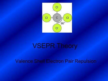 VSEPR Theory Valence Shell Electron Pair Repulsion.