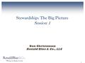 1 Stewardship: The Big Picture Session 1 Don Christensen Ronald Blue & Co., LLC.