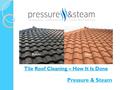TileRoof Cleaning – How It Is Done Tile Roof Cleaning – How It Is Done Pressure & Steam.