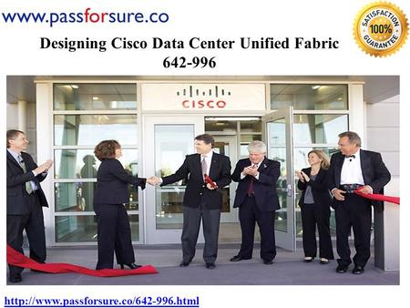 Designing Cisco Data Center Unified Fabric 642-996.