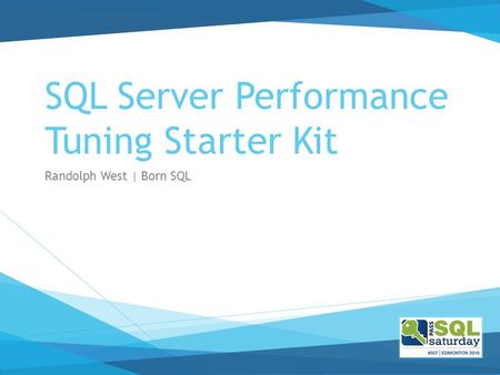 SQL Server Performance Tuning Starter Kit Randolph West | Born SQL.