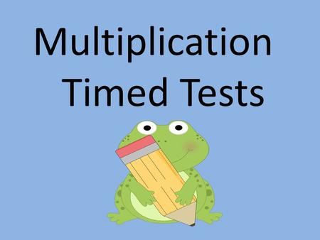 Multiplication Timed Tests.