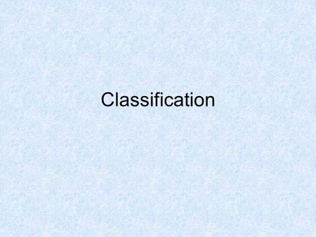 Classification. Why do we classify living things? We have over 1.5 million NAMED & classified species. There may be over 30 million species on Earth!!