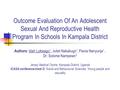 Outcome Evaluation Of An Adolescent Sexual And Reproductive Health Program In Schools In Kampala District Authors: Idah Lukwago 1, Juliet Nakabugo 1, Flavia.