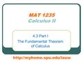 MAT 1235 Calculus II 4.3 Part I The Fundamental Theorem of Calculus
