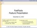 Slide 1 FastFacts Feature Presentation December 12, 2013 To dial in, use this phone number and participant code… Phone number: 888-651-5908 Participant.
