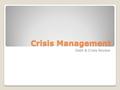Crisis Management Debt & Crisis Review. Crisis management is the term we use to indicate that the client has a situation where the business cannot go.