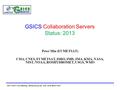 2013 GSICS Joint Meeting, Williamsburg VA, USA, 04-08 March 2013 1 GSICS Collaboration Servers Status: 2013 Peter Miu (EUMETSAT) CMA, CNES, EUMETSAT, ISRO,
