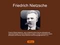 Friedrich Nietzsche Friedrich Wilhelm Nietzsche was a nineteenth-century German philosopher and classical philologist. He wrote critical texts on religion,