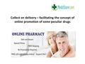 Collect on delivery – facilitating the concept of online promotion of some peculiar drugs.