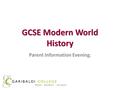 GCSE Modern World History Parent Information Evening.