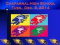 Chaparral High School Tues., Dec. 9, 2014. Attention Junior Purple Society members. Please attend a short mtg after school in Madame Moore’s rm A330,