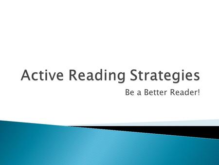 Be a Better Reader!.  SEE the events, characters and setting to help you understand what’s happening. Pay attention to the images that form in your mind.