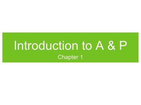 Introduction to A & P Chapter 1. Characteristics of all living things: –Responsiveness –Growth –Reproduction –Movement –Metabolism.