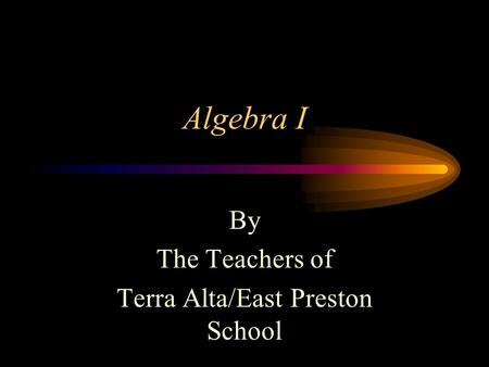 Algebra I By The Teachers of Terra Alta/East Preston School.