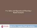 BIA 674 - Supply Chain Analytics 11c. Sales and Operational Planning – Retail Analytics.
