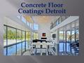 Concrete Floor Coatings Detroit. The concrete floor coatings Detroit can change the floor's look. On the off chance that you need to spruce up the floor,
