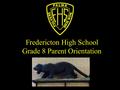 Fredericton High School Grade 8 Parent Orientation.