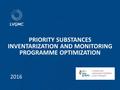 PRIORITY SUBSTANCES INVENTARIZATION AND MONITORING PROGRAMME OPTIMIZATION 2016.