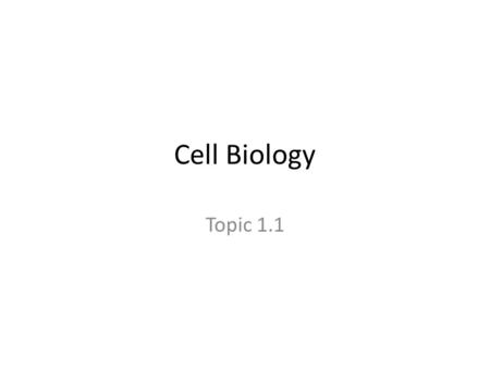Cell Biology Topic 1.1. Cell Theory All organisms are composed of one or more cells. Cells are the smallest units of life. All cells come from pre-existing.