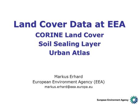 Markus Erhard European Environment Agency (EEA) 1. Introduction: