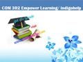 COM 302 Empower Learning/ indigohelp. ABS 200 Educational Tutor/ indigohelp COM 302 Entire Course COM 302 Week 1 Individual Assignment Marketing Communications.
