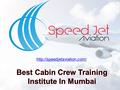 Cabin Crew Training Institute In Mumbai, SpeedJet Aviation have been known for impeccable grooming, presentation and their.