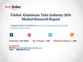 Global Aluminum Tube Industry 2016 Market Research Report Published - Feb 2016 Complete Report  aluminum-tube-markethttp://www.asklinkerreports.com/2160-