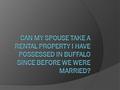 Could My Spouse Take rental Property I Owned In Buffalo Prior To Our Marriage?