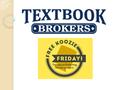 Textbook Buy-Back - TextBook Brokers
||
Sell your textbook buy back for cash. Visit at our nearest textbook store and get cash for your books.
||