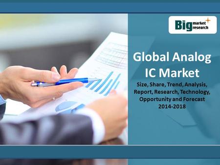 Global Analog IC Market Size, Share, Trend, Analysis, Report, Research, Technology, Opportunity and Forecast 2014-2018.