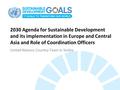 2030 Agenda for Sustainable Development and its implementation in Europe and Central Asia and Role of Coordination Officers United Nations Country Team.