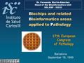 17th European Congress of Pathology Biochips and related Bioinformatics areas applied to Pathology Barcelona September 18, 1999 Dr. Fernando Martín-Sánchez.