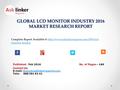 GLOBAL LCD MONITOR INDUSTRY 2016 MARKET RESEARCH REPORT Published - Feb 2016 Complete Report  monitor-markethttp://www.asklinkerreports.com/2456-lcd-