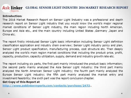 Introduction: The 2016 Market Research Report on Sensor Light Industry was a professional and depth research report on Sensor Light industry that you would.