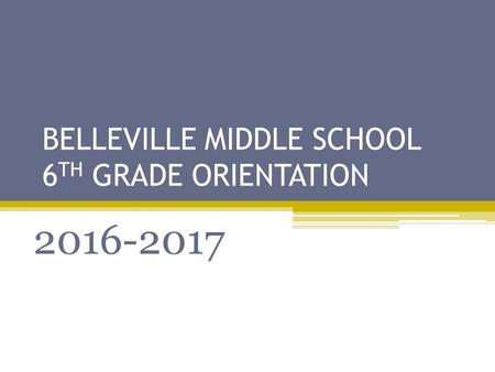 BELLEVILLE MIDDLE SCHOOL 6TH GRADE ORIENTATION