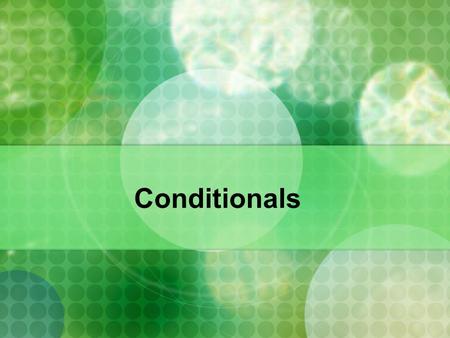 Conditionals. If you heat water to 100˚C, it boils. conditional clause main clause Conditional clause => the clause that starts with if, the condition.