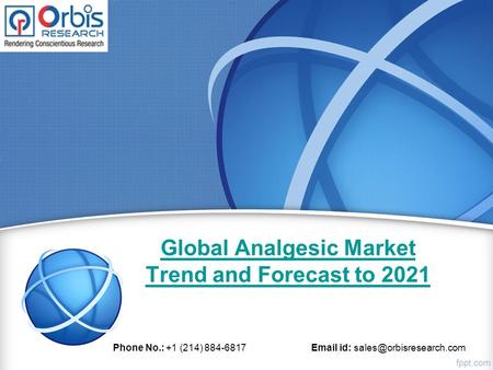 Global Analgesic Market Trend and Forecast to 2021 Phone No.: +1 (214) 884-6817  id: