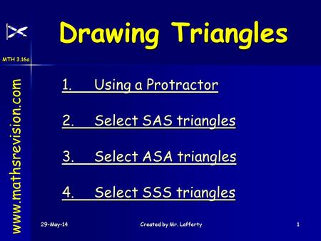 Drawing Triangles 1. Using a Protractor 2. Select SAS triangles