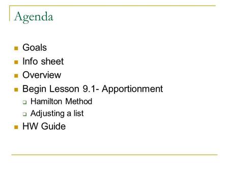 Agenda Goals Info sheet Overview Begin Lesson 9.1- Apportionment