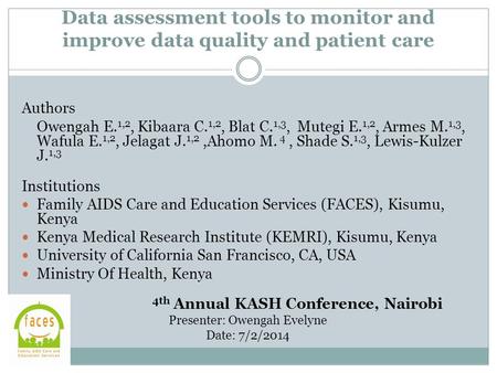 Data assessment tools to monitor and improve data quality and patient care Authors Owengah E. 1,2, Kibaara C. 1,2, Blat C. 1,3, Mutegi E. 1,2, Armes M.