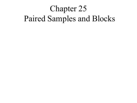 Chapter 25 Paired Samples and Blocks