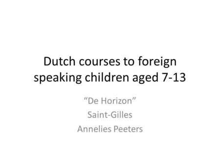 Dutch courses to foreign speaking children aged 7-13 De Horizon Saint-Gilles Annelies Peeters.