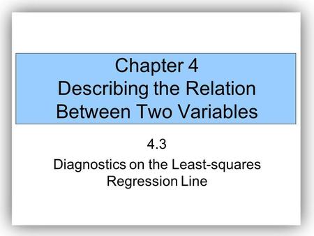 Chapter 4 Describing the Relation Between Two Variables