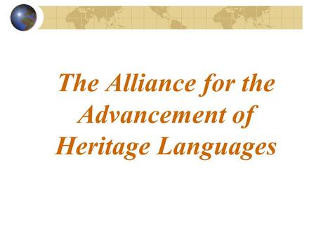 The Alliance for the Advancement of Heritage Languages.