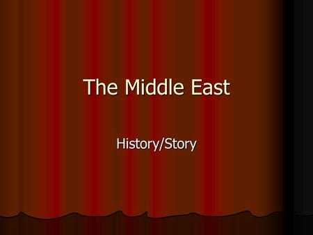 The Middle East History/Story.