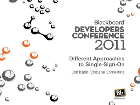 Different Approaches to Single-Sign-On Jeff Kahn, Verbena Consulting.