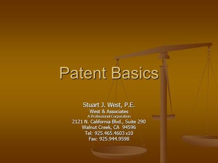 Patent Basics Stuart J. West, P.E. West & Associates A Professional Corporation 2121 N. California Blvd., Suite 290 Walnut Creek, CA 94596 Tel: 925.465.4603.