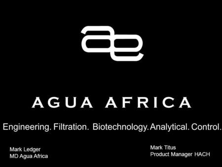 Mark Ledger MD Agua Africa Mark Titus Product Manager HACH.