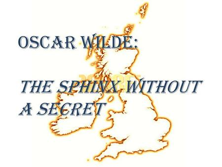 Oscar Wilde: The sphinx without a secret.